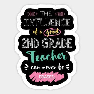 2nd Grade Teacher Appreciation Gifts - The influence can never be erased Sticker